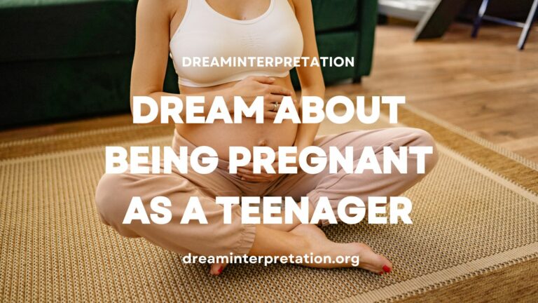 Dream About Being Pregnant As a Teenager? (Interpretation & Spiritual Meaning)