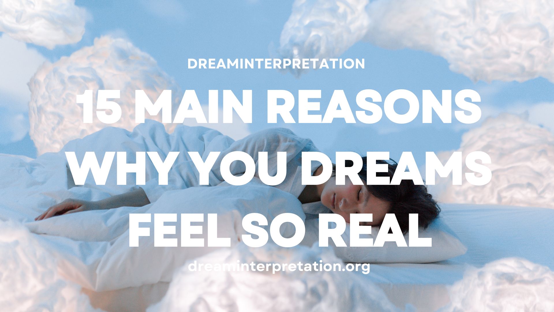15 Main Reasons Why You Dreams Feel So Real