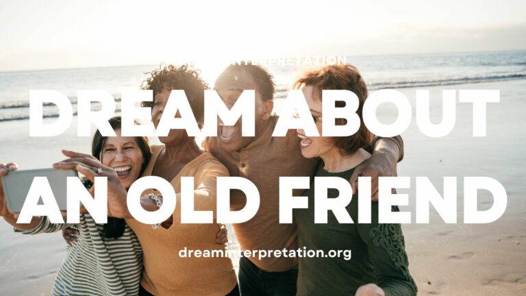 Dream About An Old Friend? (Interpretation & Spiritual Meaning)
