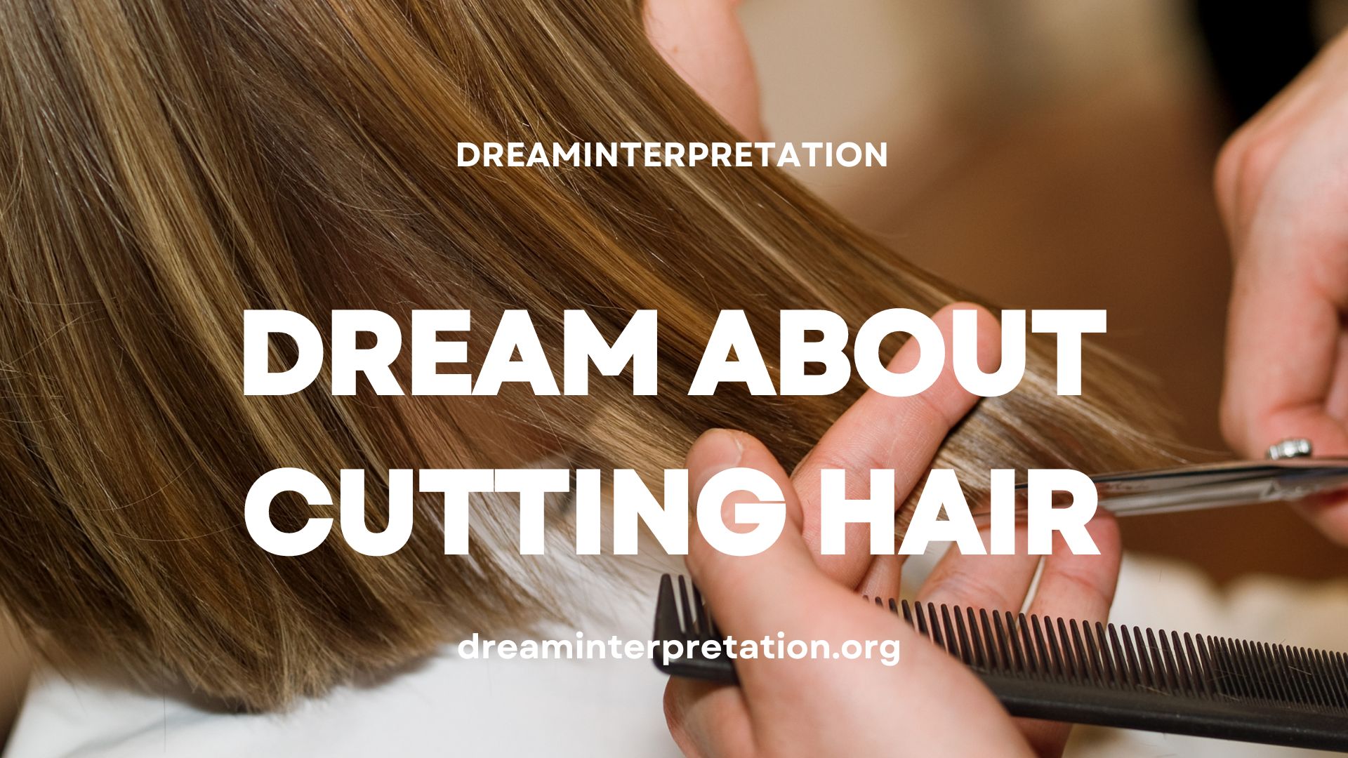 Dream About Cutting Hair (Interpretation & Spiritual Meaning)