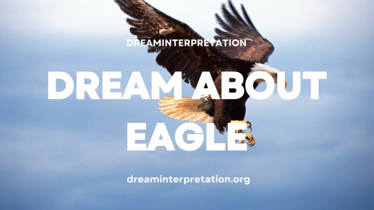 Dream About Eagle? (Interpretation & Spiritual Meaning)