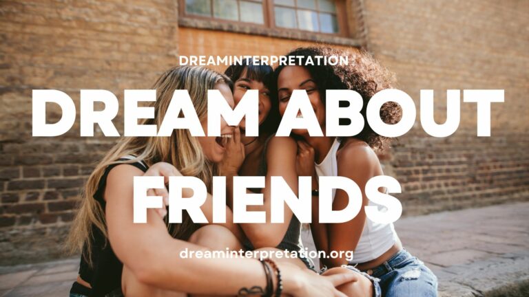 Dream About Friends? (Interpretation & Spiritual Meaning)