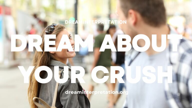 Dream About Your Crush? (Interpretation & Spiritual Meaning)