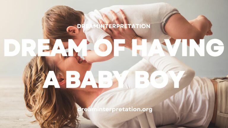 Dream About Having A Baby Boy? (Interpretation & Spiritual Meaning)