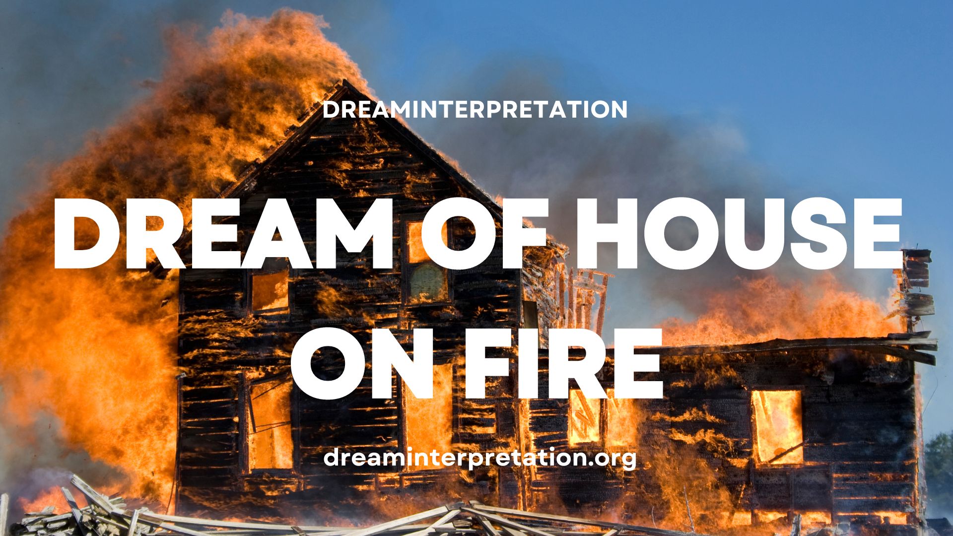 Dream Of House On Fire (Interpretation & Spiritual Meaning)