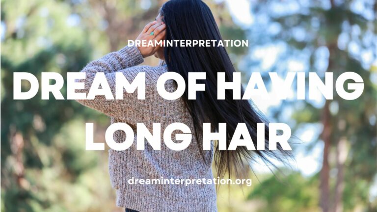 Dream of Having Long Hair? (Interpretation & Spiritual Meaning)