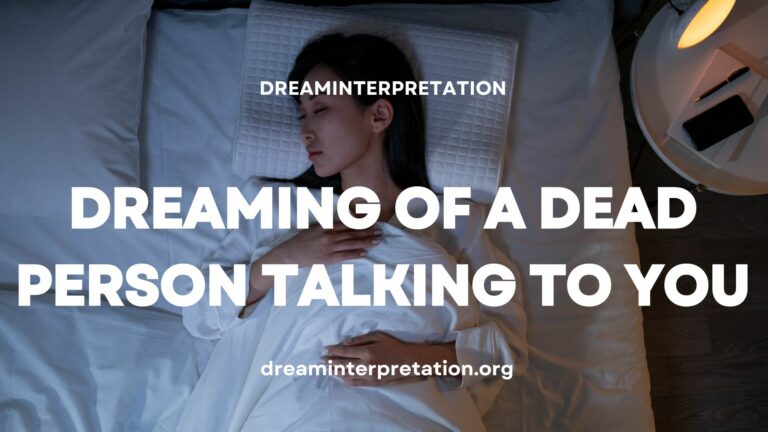 Dreaming of a Dead Person Talking to You? (Interpretation & Spiritual Meaning)