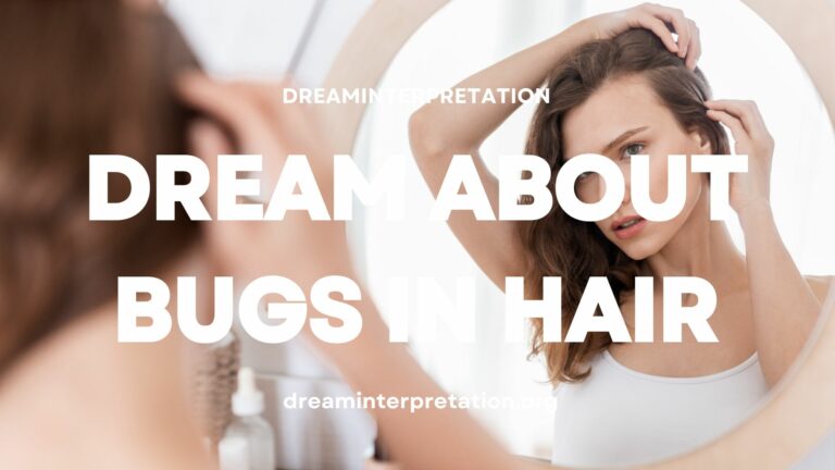 Dream About Bugs In Hair (Interpretation & Spiritual Meaning)