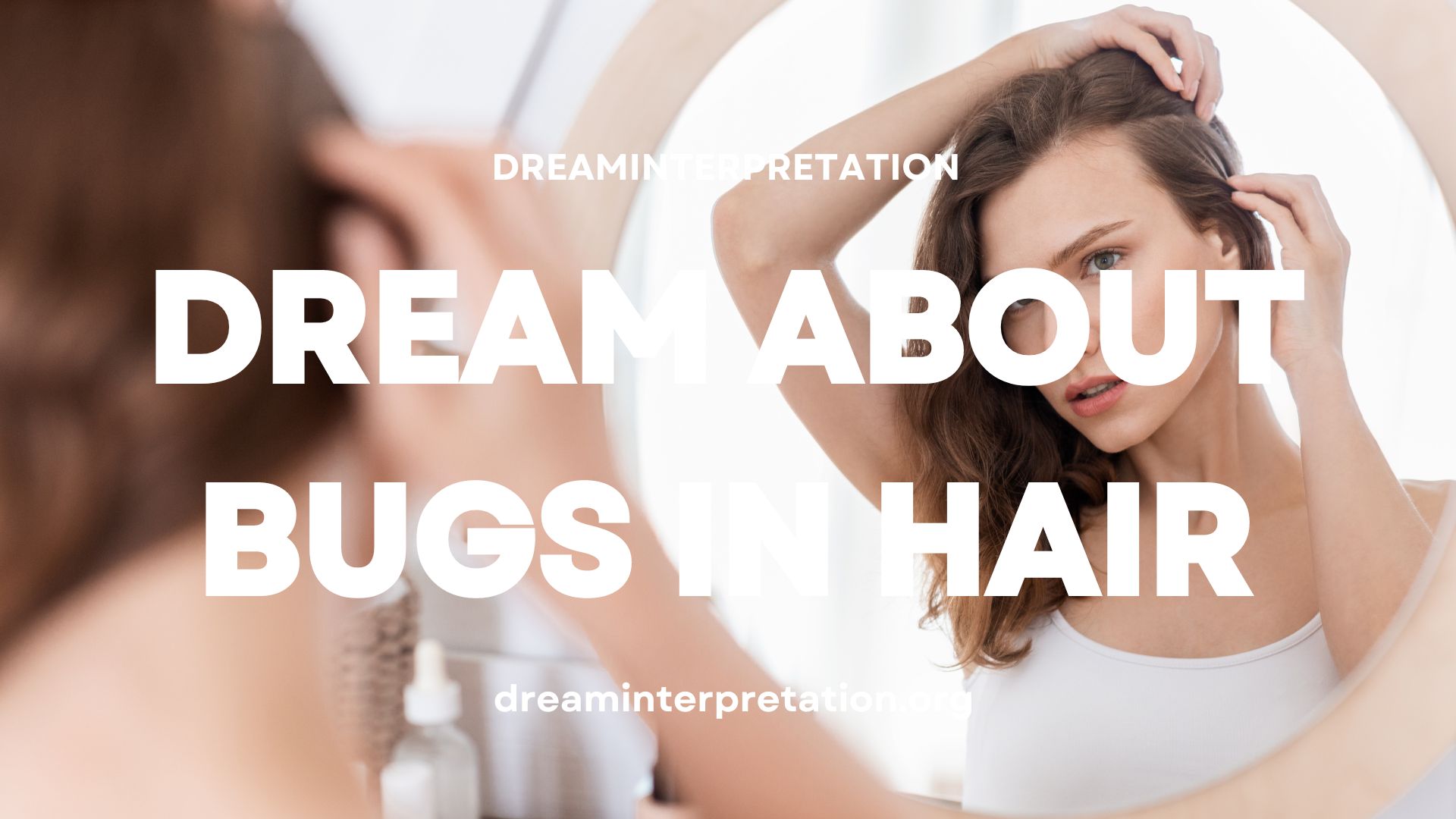 Dream About Bugs In Hair