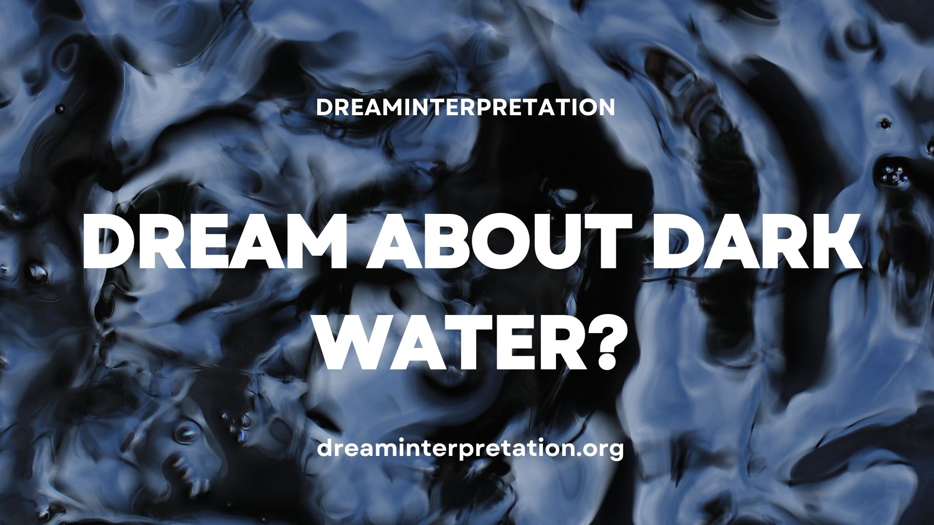 Dream About Dark Water (Interpretation & Spiritual Meaning)