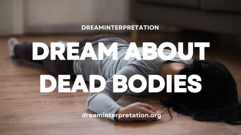 Dream About Dead Bodies (Interpretation & Spiritual Meaning)