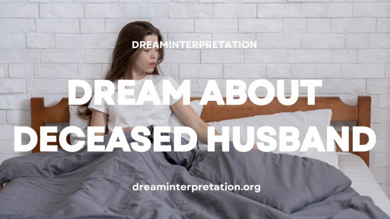 Dream About Deceased Husband (Interpretation & Spiritual Meaning)
