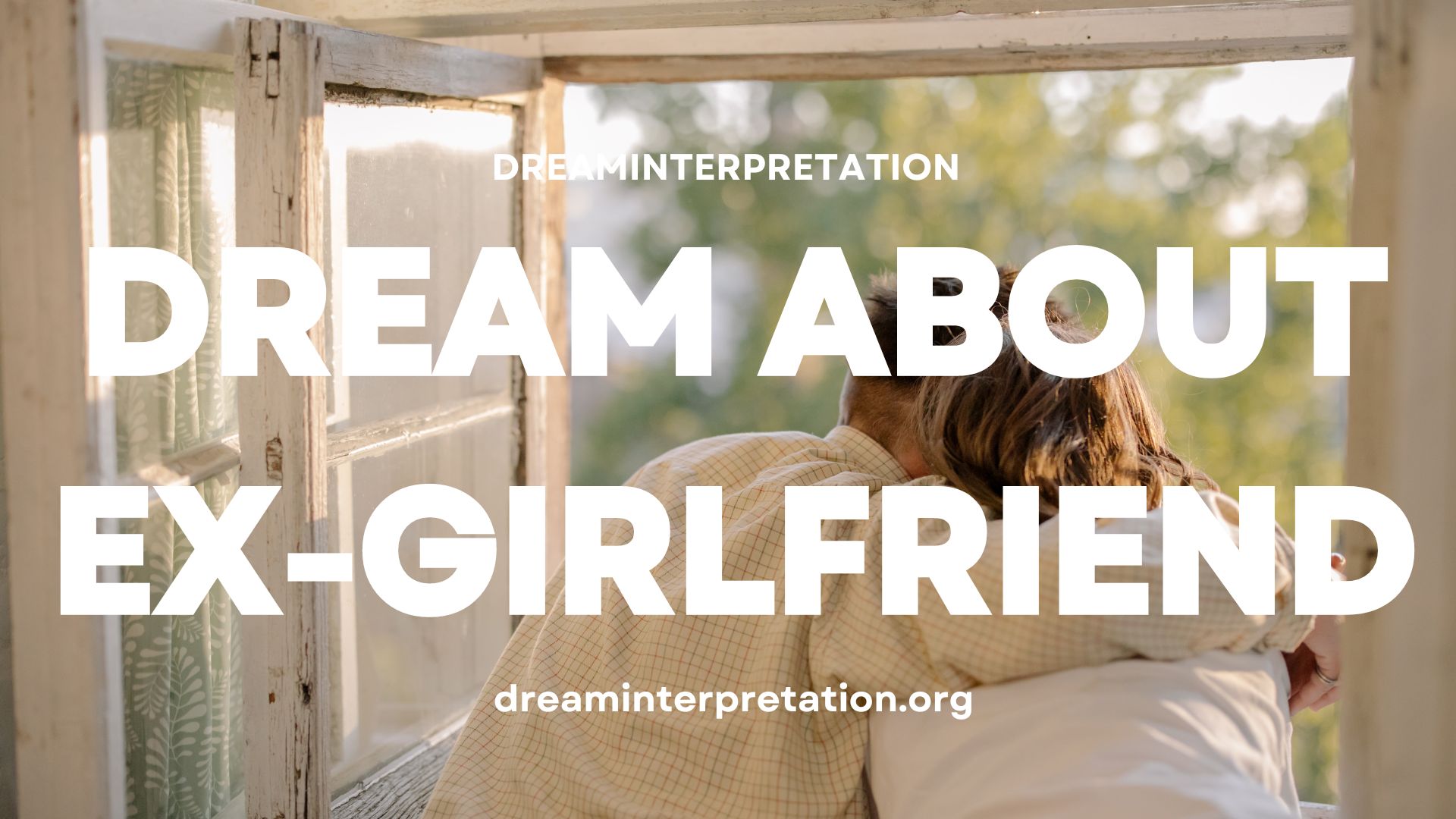 Dream About Ex-Girlfriend (Interpretation & Spiritual Meaning)