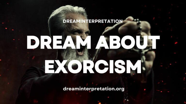 Dream About Exorcism (Interpretation & Spiritual Meaning)