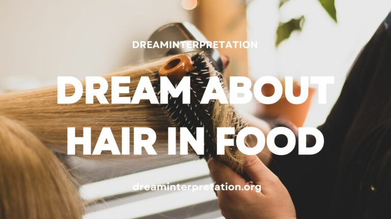 Dream About Hair In Food (Interpretation & Spiritual Meaning)