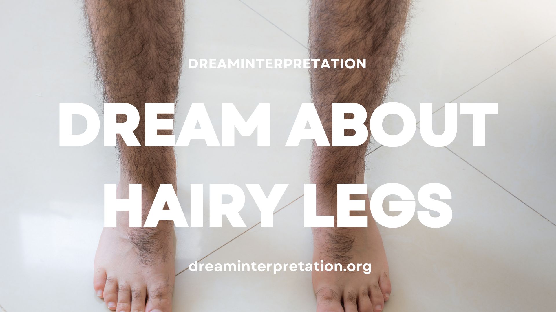 Dream About Hairy Legs