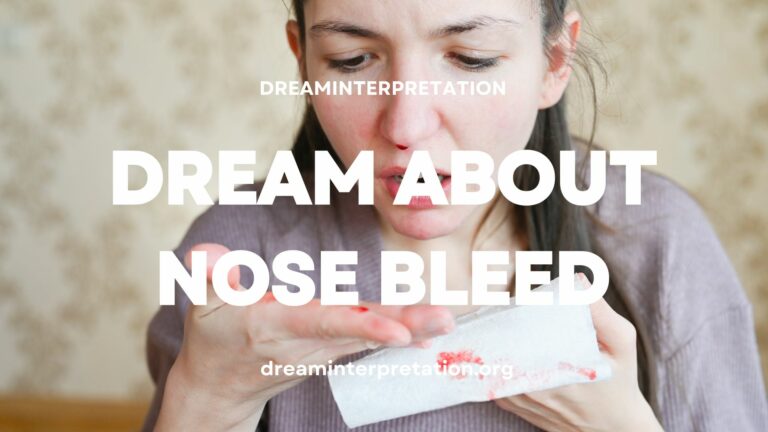 Dream About Nose Bleed (Interpretation & Spiritual Meaning)