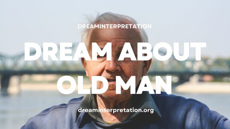 Dream About Old Man (Interpretation & Spiritual Meaning)
