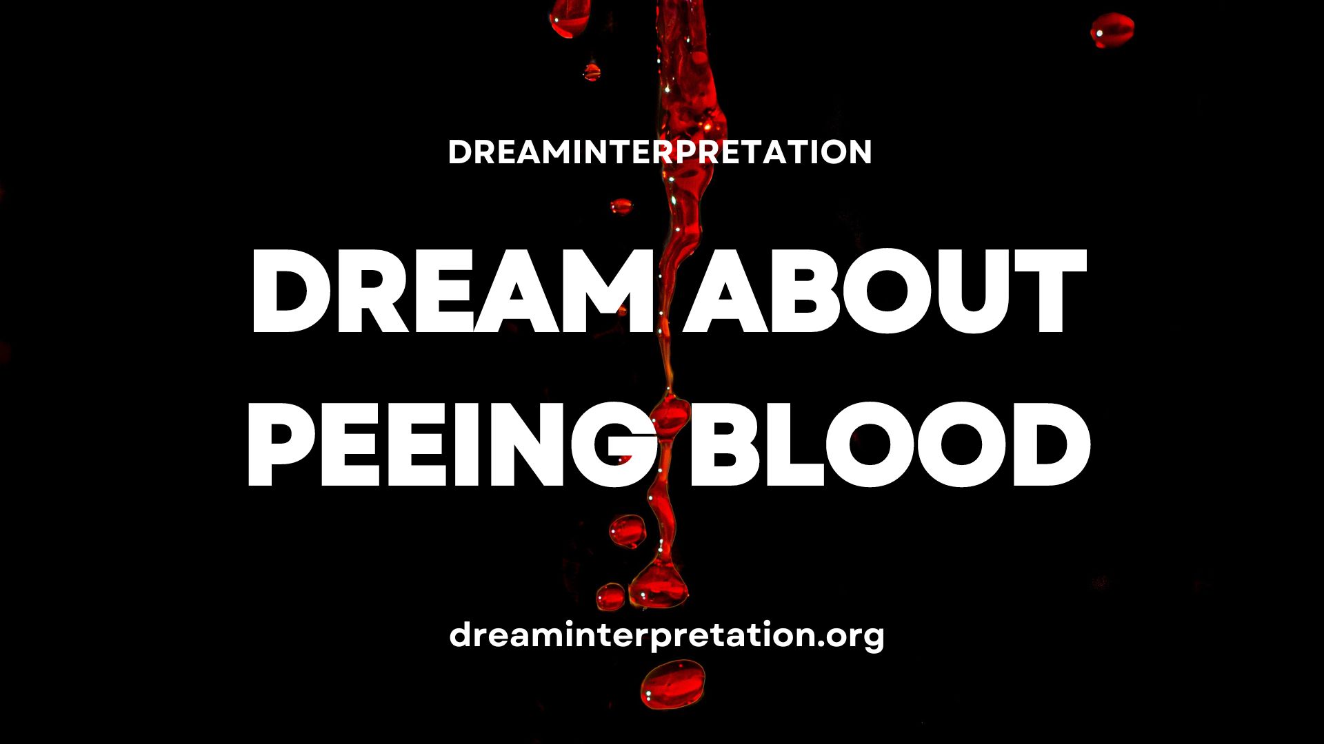 Dream About Peeing Blood (Interpretation & Spiritual Meaning)