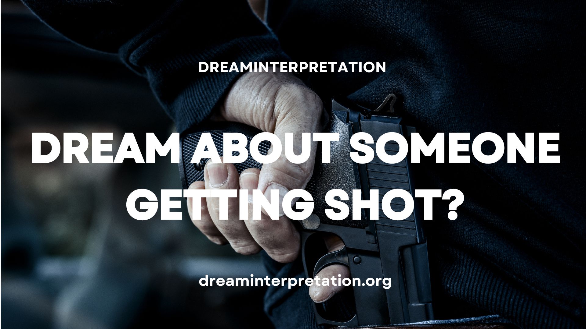 Dream About Someone Getting Shot (Interpretation & Spiritual Meaning)