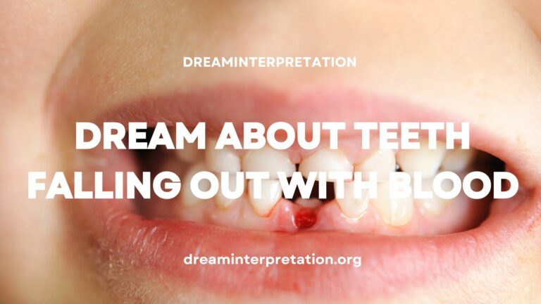 Dream About Teeth Falling Out With Blood? (Interpretation & Spiritual Meaning)