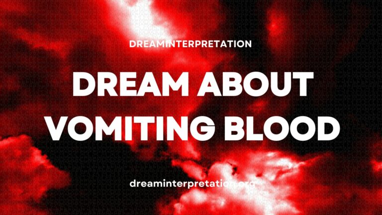 Dream About Vomiting Blood? (Interpretation & Spiritual Meaning)