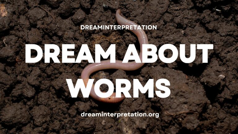 Dream About Worms (Interpretation & Spiritual Meaning)