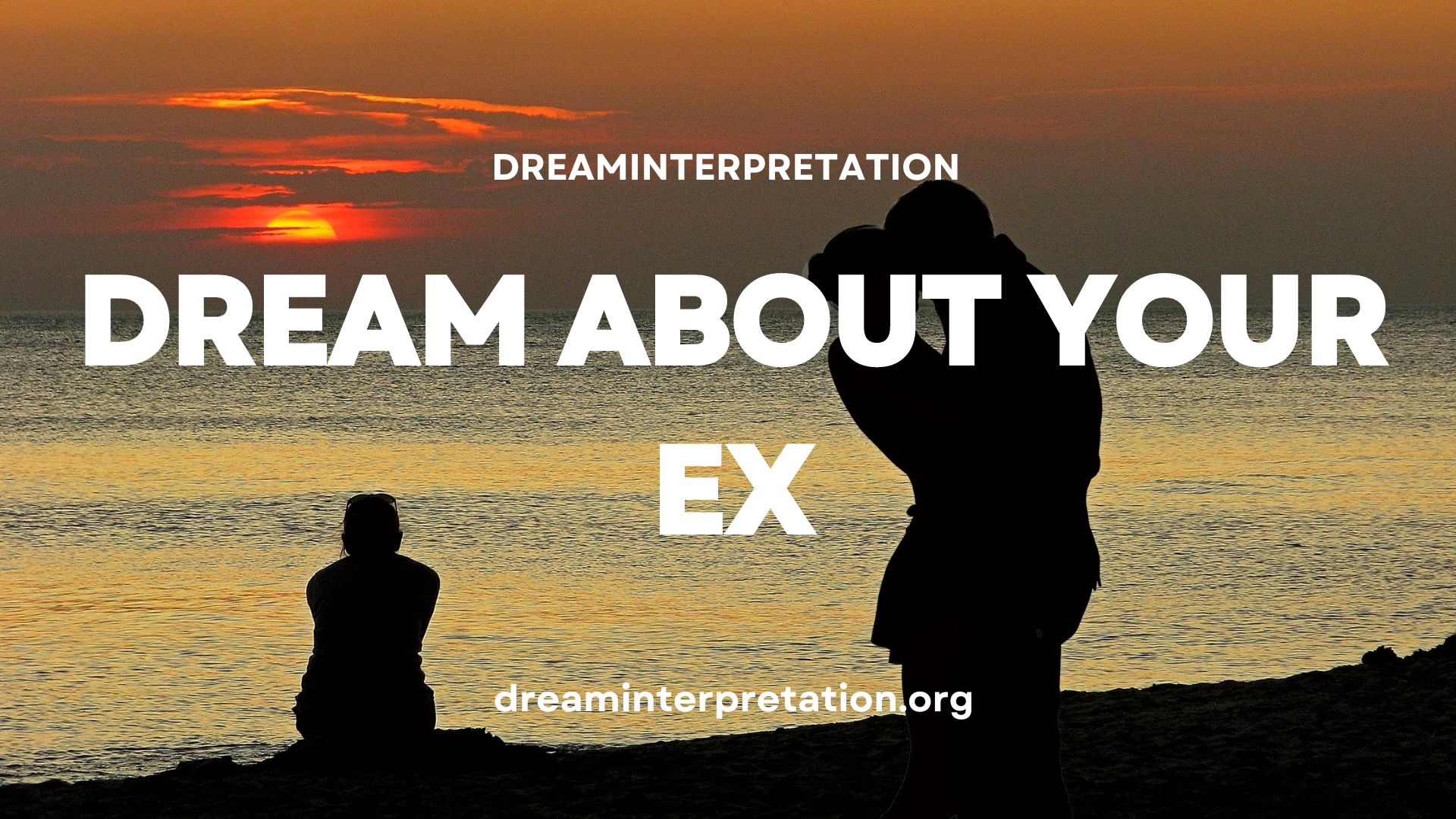 Dream About Your Ex (Interpretation & Spiritual Meaning)