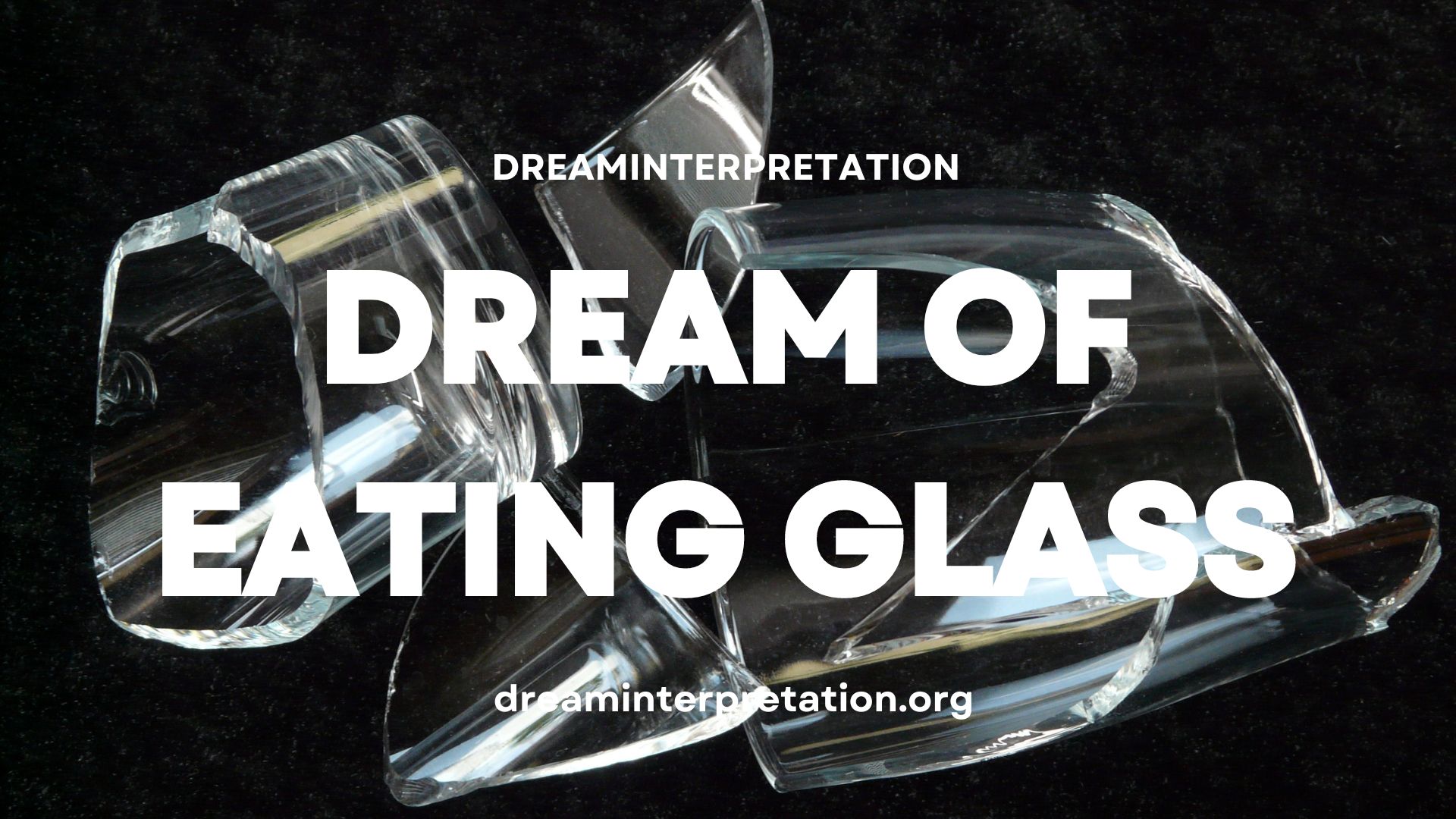 Dream Of Eating Glass