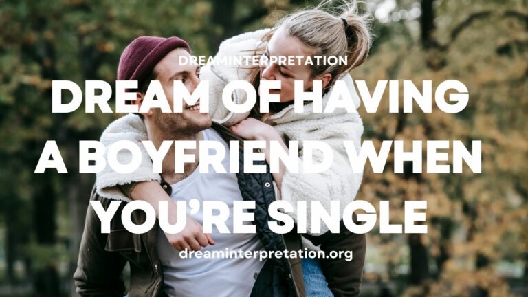 Dream Of Having A Boyfriend When You’re Single (Interpretation & Spiritual Meaning)