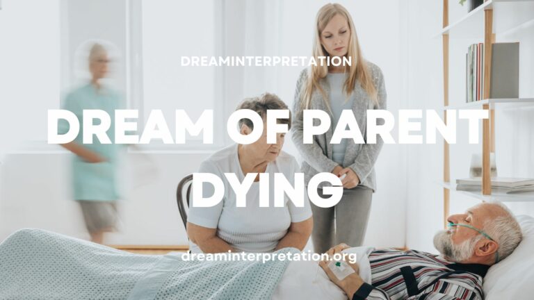 Dream Of Parent Dying (Interpretation & Spiritual Meaning)