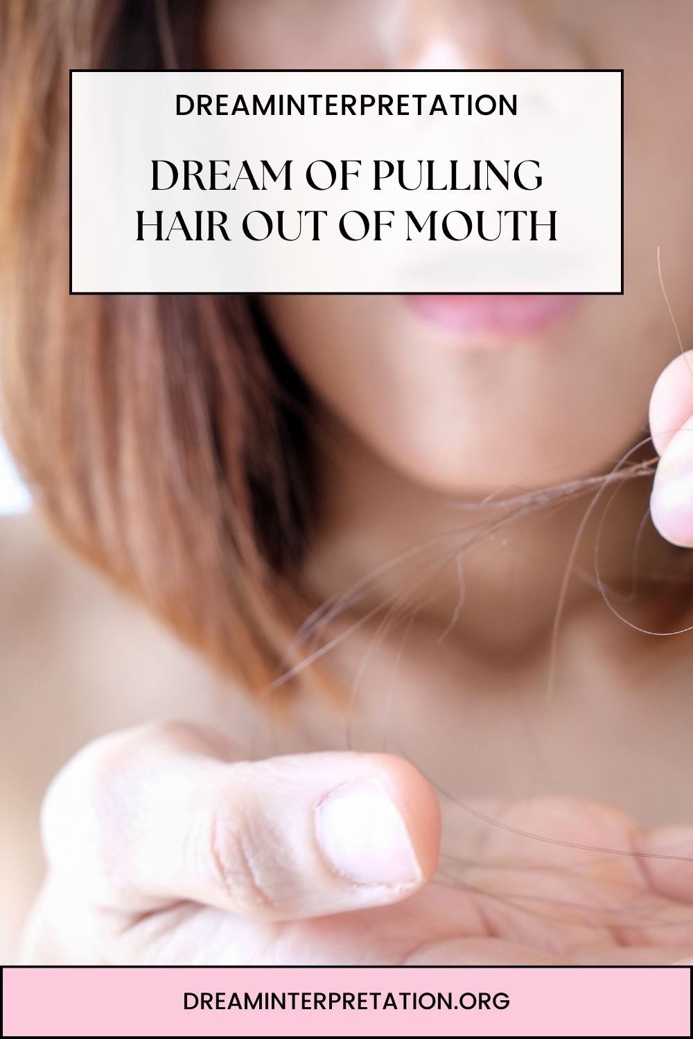 Dream Of Pulling Hair Out Of Mouth pin 2