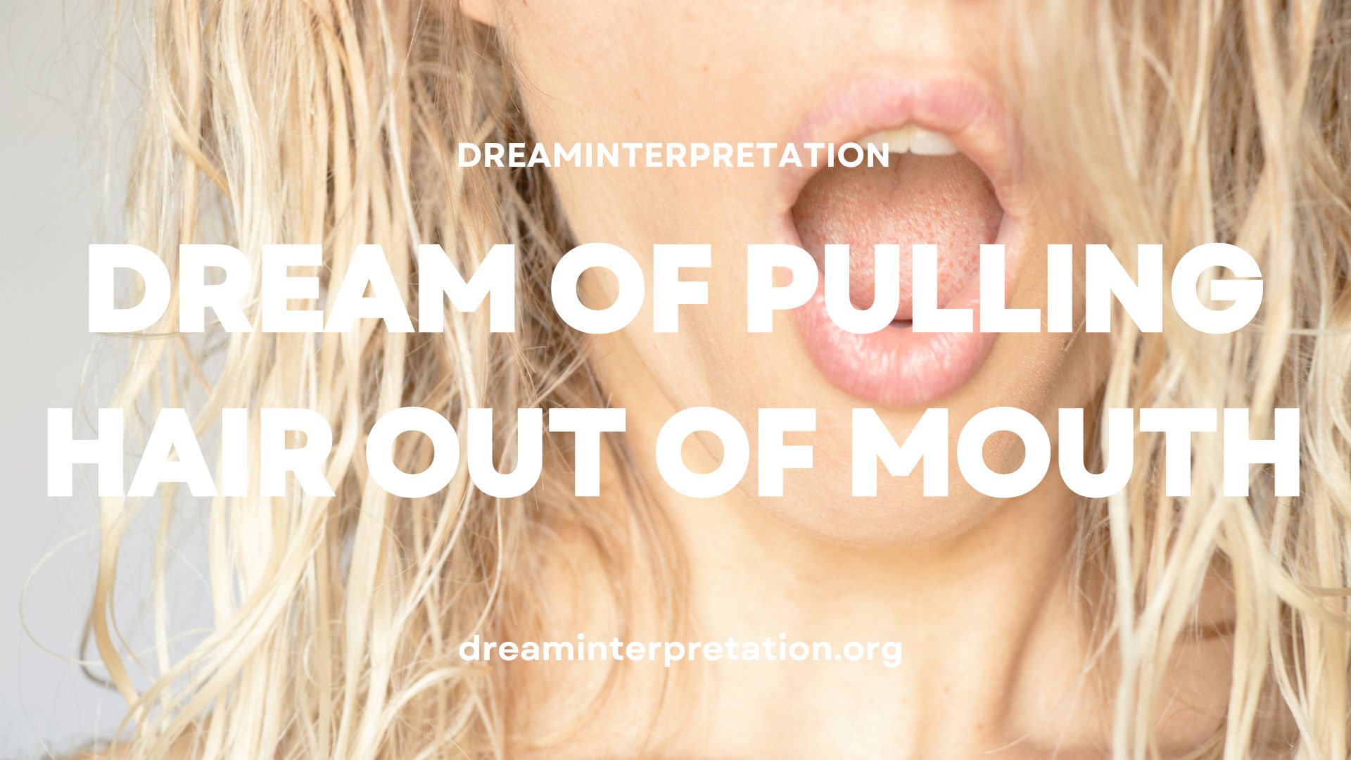 Dream Of Pulling Hair Out Of Mouth