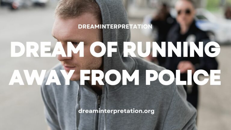 Dream Of Running Away From Police (Interpretation & Spiritual Meaning)