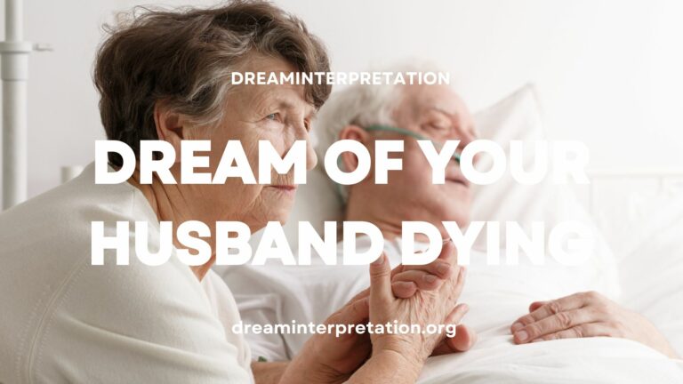 Dream Of Your Husband Dying (Interpretation & Spiritual Meaning)