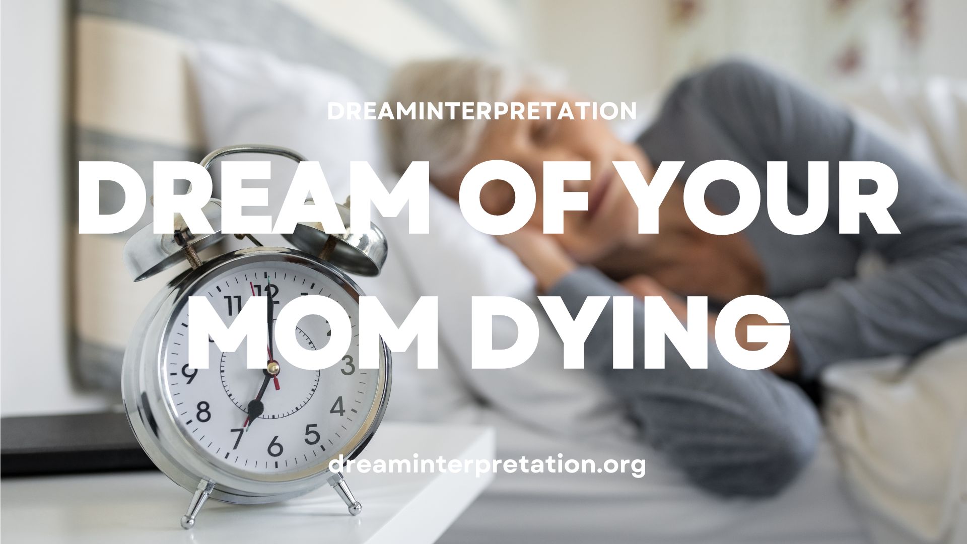Dream Of Your Mom Dying? (Interpretation & Spiritual Meaning)