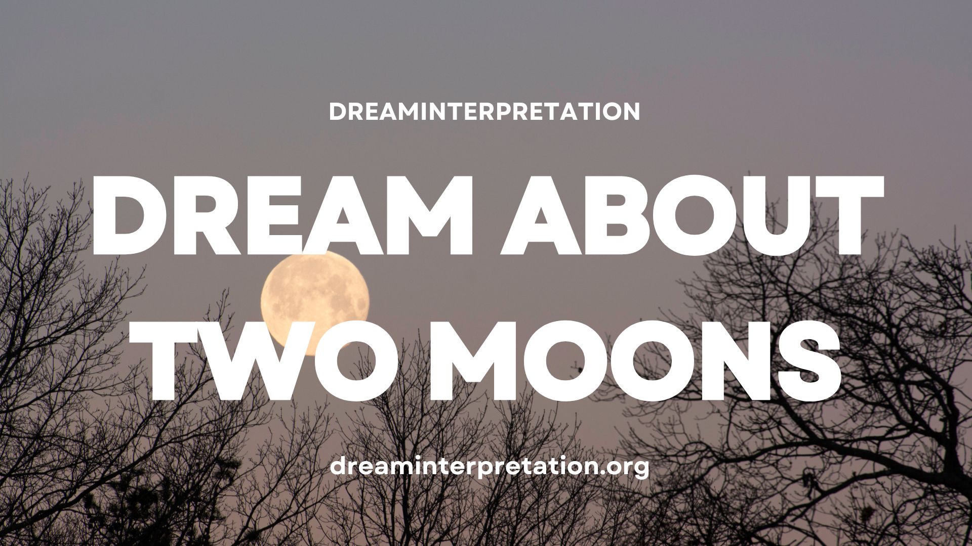 Dream about Two Moons (Interpretation & Spiritual Meaning)
