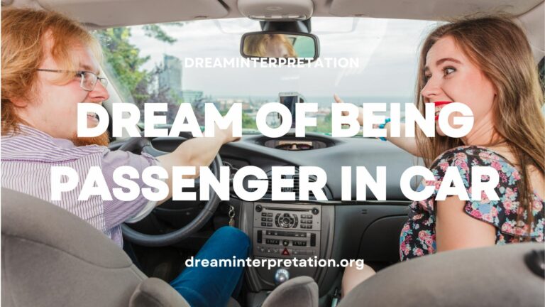 Dream of Being Passenger In Car? (Interpretation & Spiritual Meaning)