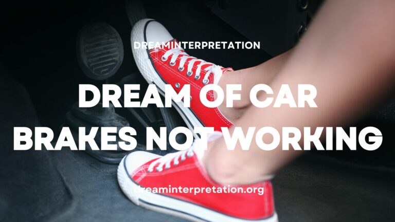 Dream of Car Brakes Not Working (Interpretation & Spiritual Meaning)