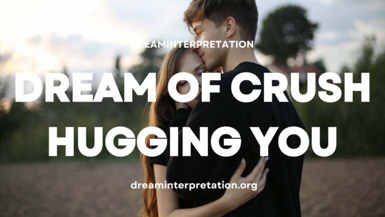 Dream of Crush Hugging You (Interpretation & Spiritual Meaning)