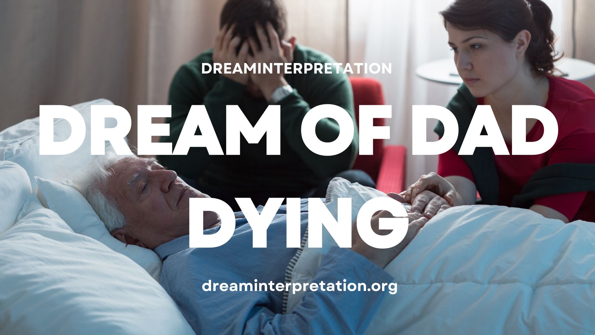Dream of Dad Dying (Interpretation & Spiritual Meaning)