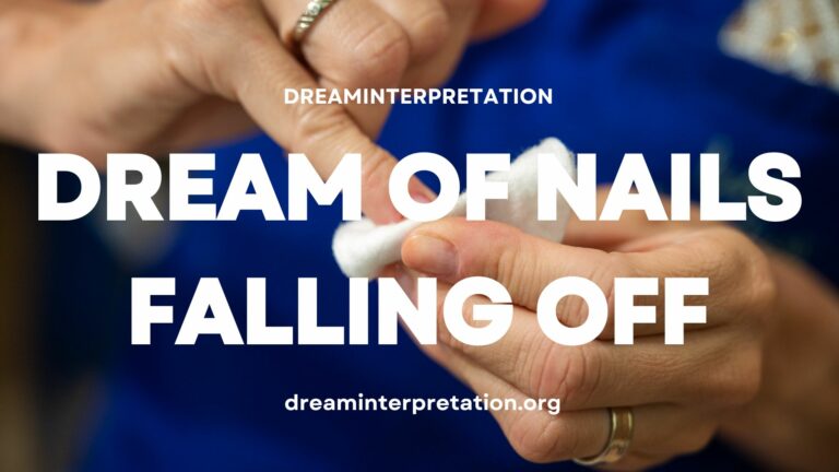 Dream of Nails Falling Off (Interpretation & Spiritual Meaning)