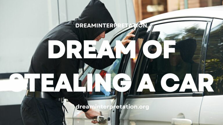 Dream of Stealing a Car (Interpretation & Spiritual Meaning)