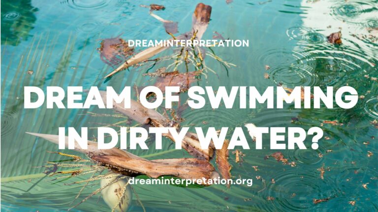 Dream of Swimming in Dirty Water? (Interpretation & Spiritual Meaning)