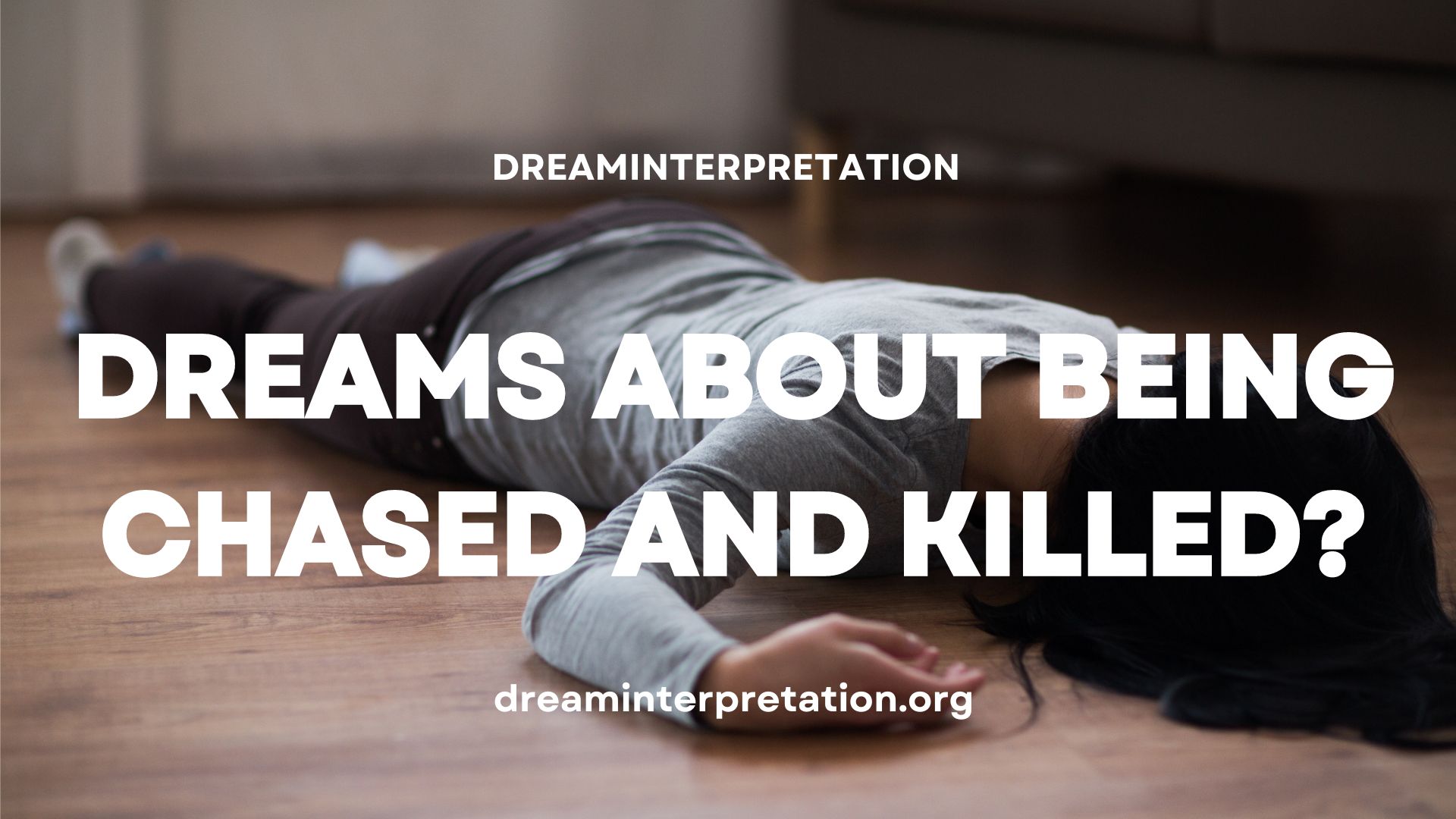 Dreams About Being Chased And Killed (Interpretation & Spiritual Meaning)