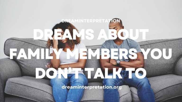 Dreams About Family Members You Don’t Talk To (Interpretation & Spiritual Meaning)