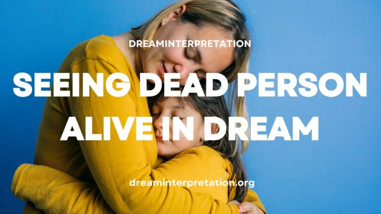 Seeing Dead Person Alive In Dream (Interpretation & Spiritual Meaning)