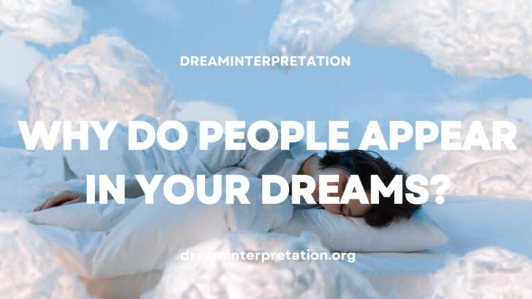 Why Do People Appear In Your Dreams? (7 Reasons)